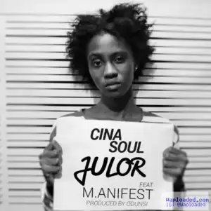 Cina Soul - Julor Ft. M.anifest (Prod. by Odunsi)